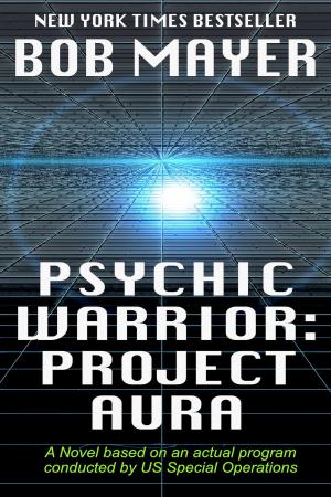 Cover of the book Psychic Warrior: Project Aura by William 'Cyberhorn' Morris III