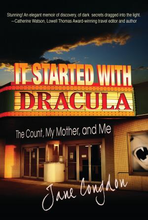Cover of the book It Started with Dracula: The Count, My Mother and Me by Bettie J. Burres