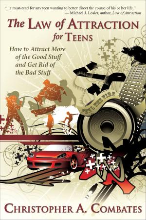 Cover of the book The Law of Attraction for Teens: How to Attract More of the Good Stuff and Get Rid of the Bad Stuff by Bettie B. Youngs, Joanne Wolf, Joani Wafer, Dawn Lehman