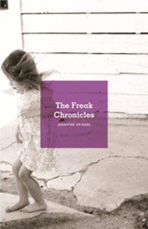 Cover of the book The Freak Chronicles by Fred Leebron