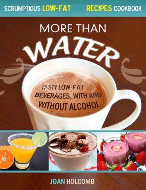 Cover of More Than Water: Tasty Low-Fat Beverages, with and without alcohol