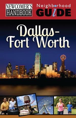 Cover of the book Newcomer's Handbook Neighborhood Guide: Dallas-Fort Worth by Stacy Blackman