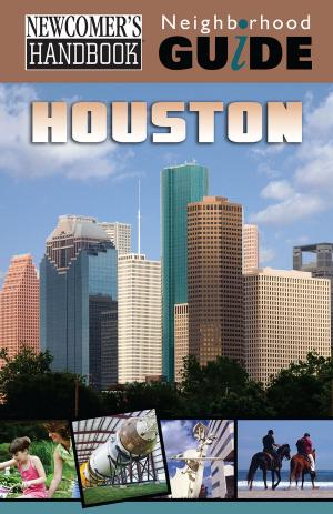 Cover of the book Newcomer's Handbook Neighborhood Guide: Houston by Julie Schwietert Collazo