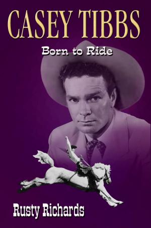 Book cover of Casey Tibbs: Born to Ride