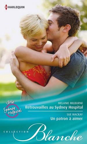 Cover of the book Retrouvailles au Sydney Hospital - Un patron à aimer by Rebecca York