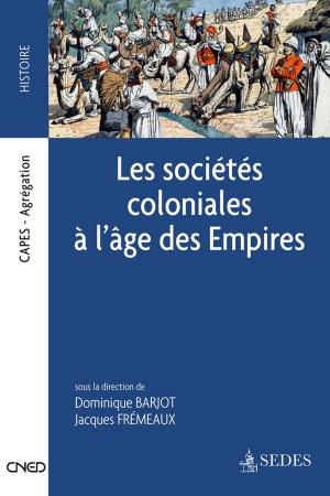 Cover of the book Les sociétés coloniales à l'âge des Empires by France Farago, Eloïse Libourel