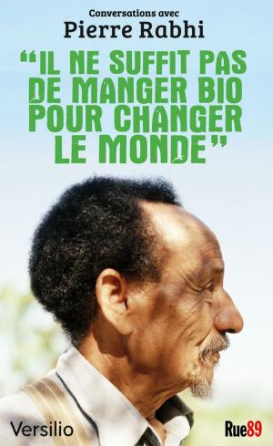 Cover of the book Il ne suffit pas de manger bio pour changer le monde: conversations avec Pierre Rabhi by Guy Corneau