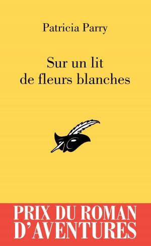 Cover of the book Sur un lit de fleurs blanches - PRA 2012 by Patrick Cauvin
