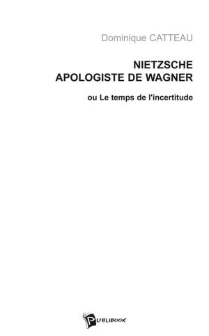 Cover of the book Nietzsche, apologiste de Wagner by Dominique Catteau