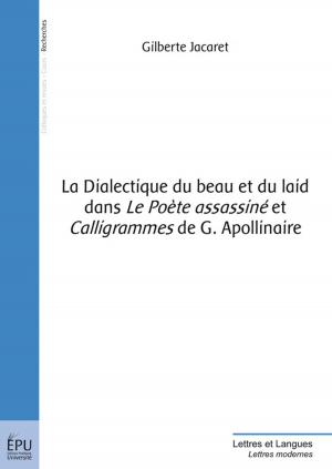 Cover of the book La Dialectique du beau et du laid dans 'Le Poète assassiné' et 'Calligrammes' de G. Apollinaire by Lucien   Médéric