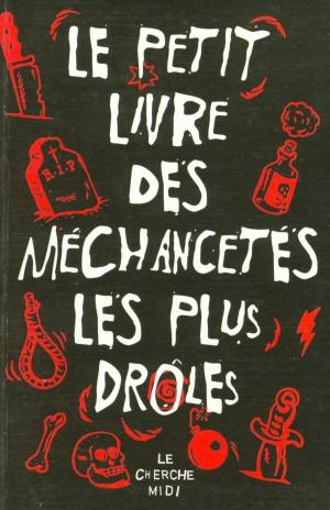 Cover of the book Le petit livre des méchancetés les plus drôles by Daniel PREVOST