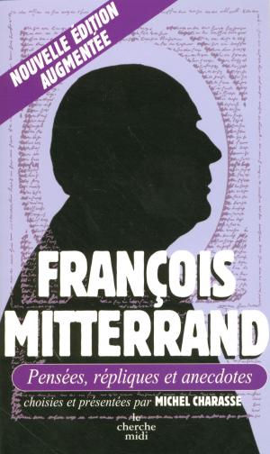 Cover of the book François Mitterrand, Pensées, répliques et anecdotes by Jean-Joseph JULAUD