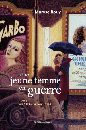 Cover of the book Une jeune femme en guerre, Tome 1 by Andrée Poulin