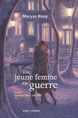 Cover of the book Une jeune femme en guerre, Tome 4 by Andrée Poulin