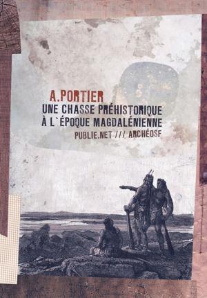 Cover of the book Une chasse préhistorique à l'époque magdalénienne by Mahigan Lepage