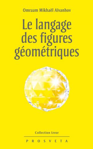 Cover of the book Le langage des figures géométriques by Omraam Mikhaël Aïvanhov