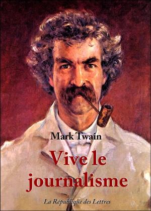 Cover of the book Vive le journalisme ! by Marcel Proust