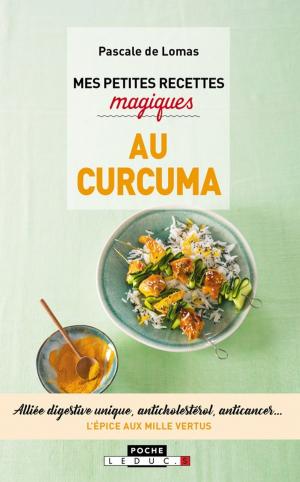 Cover of the book Mes petites recettes magiques au curcuma by Pascale de Lomas
