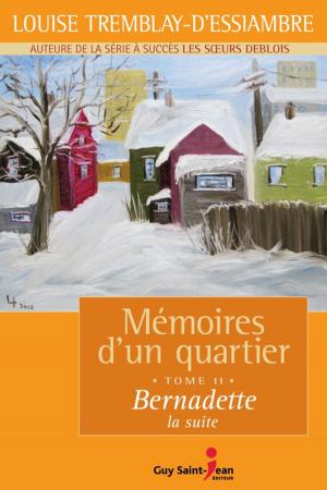 Cover of the book Mémoires d'un quartier, tome 11: Bernadette, la suite by Anne Tremblay