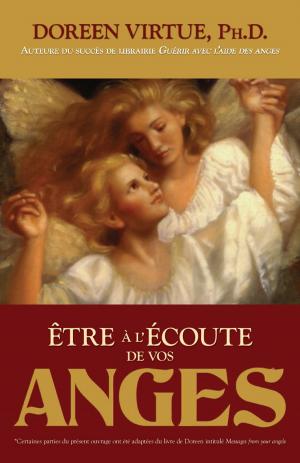 Cover of the book Être à l'écoute de vos anges by James Rucker