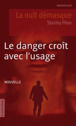 Book cover of Le danger croît avec l’usage