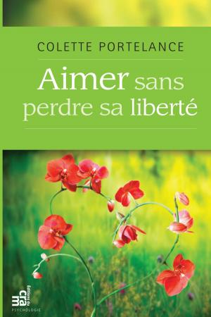 Cover of the book Aimer sans perdre sa liberté by Colette Portelance