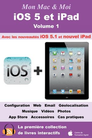 Cover of the book iOS 5 et iPad - Volume 1 by Agnosys