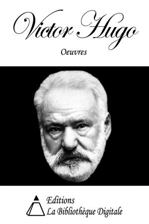 Cover of the book Oeuvres de Victor Hugo by Editions la Bibliothèque Digitale