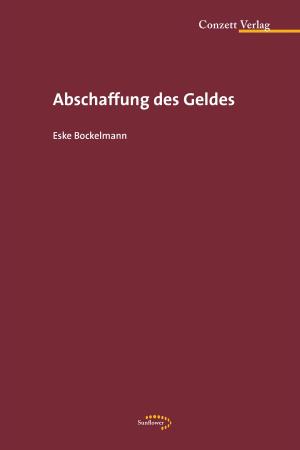 Cover of the book Abschaffung des Geldes by Eske Bockelmann