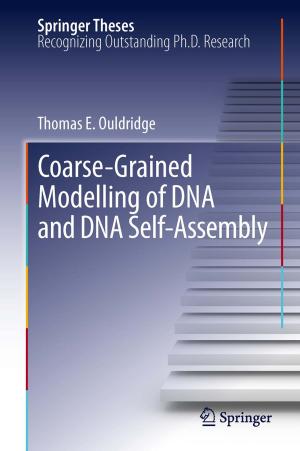 Cover of the book Coarse-Grained Modelling of DNA and DNA Self-Assembly by Sergio Viana, Maria Custódia Machado Ribeiro, Bruno Beber Machado