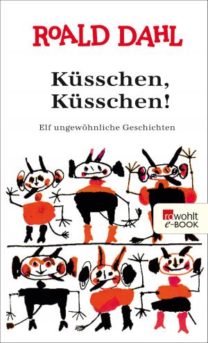 Cover of the book Küsschen, Küsschen! by Martin Mosebach