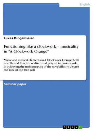 Book cover of Functioning like a clockwork - musicality in 'A Clockwork Orange'
