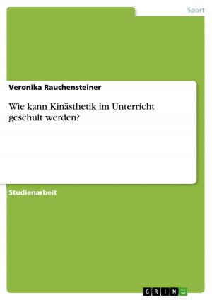 Cover of the book Wie kann Kinästhetik im Unterricht geschult werden? by Richard Paul Unger