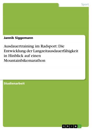 Cover of the book Ausdauertraining im Radsport: Die Entwicklung der Langzeitausdauerfähigkeit in Hinblick auf einen Mountainbikemarathon by Sarah Berens