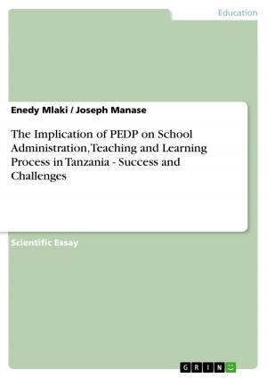 Book cover of The Implication of PEDP on School Administration, Teaching and Learning Process in Tanzania - Success and Challenges