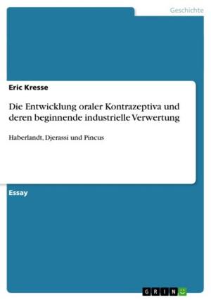 Cover of the book Die Entwicklung oraler Kontrazeptiva und deren beginnende industrielle Verwertung by Thomas Goldbach