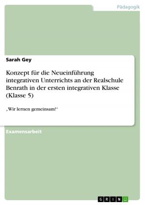 Cover of the book Konzept für die Neueinführung integrativen Unterrichts an der Realschule Benrath in der ersten integrativen Klasse (Klasse 5) by Sebastian Scheuer