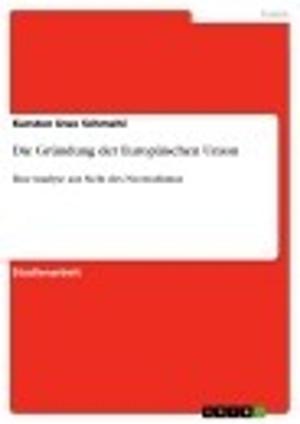 Cover of the book Die Gründung der Europäischen Union by Melanie Carina Schmoll