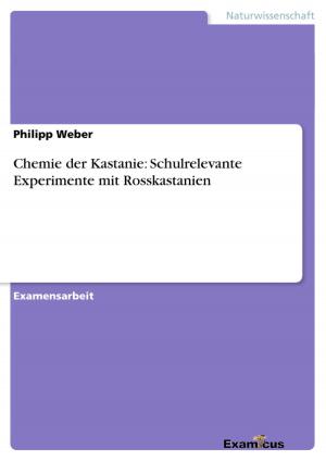 Cover of the book Chemie der Kastanie: Schulrelevante Experimente mit Rosskastanien by Florian Riedel