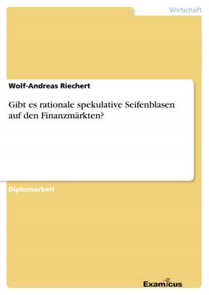 Cover of the book Gibt es rationale spekulative Seifenblasen auf den Finanzmärkten? by Tanja Preuss