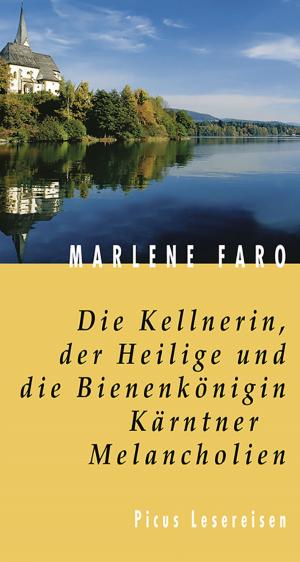 Cover of Die Kellnerin, der Heilige und die Bienenkönigin. Kärntner Melancholien