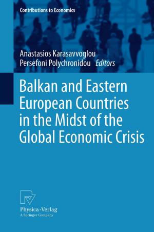 Cover of the book Balkan and Eastern European Countries in the Midst of the Global Economic Crisis by Sugata Marjit, Rajat Acharyya