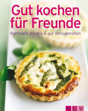Cover of the book Gut kochen für Freunde by Anne Peters
