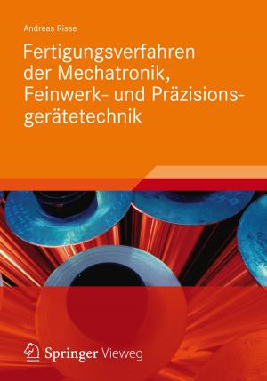 Cover of the book Fertigungsverfahren der Mechatronik, Feinwerk- und Präzisionsgerätetechnik by Hubert Miller, Reinhard Greiling, Andreas Vogel