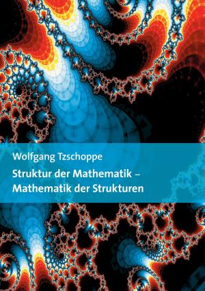 Cover of the book Struktur der Mathematik - Mathematik der Strukturen by Uwe Zuppke, Iris Elz