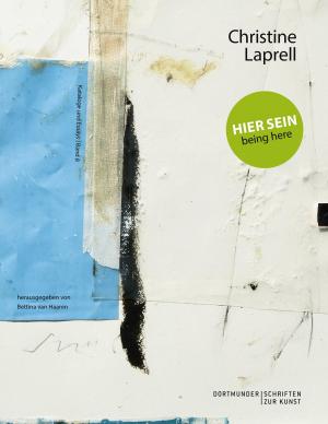 Cover of the book Christine Laprell: Hier sein – being here by Claudia J. Schulze