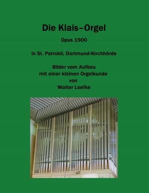 Cover of the book Die Klais-Orgel Opus 1900 in St. Patrokli, Dortmund-Kirchhörde by Eike Clausius