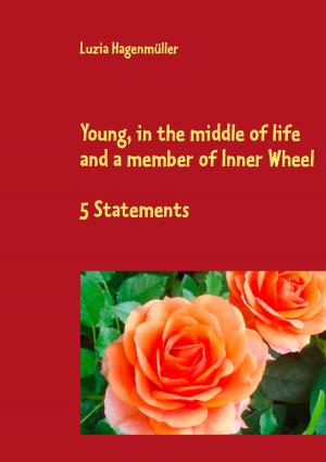 Cover of the book Young, in the middle of life and a member of Inner Wheel by Jutta Judy Bonstedt Kloehn