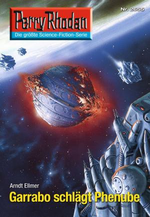 Cover of the book Perry Rhodan 2655: Garrabo schlägt Phenube by Marianne Sydow