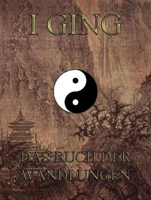 Cover of the book I Ging - Das Buch der Wandlungen by John Neville Figgis
